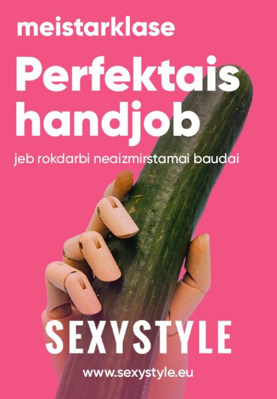 SEXYSTYLE meistarklase 'Perfektais handjob'